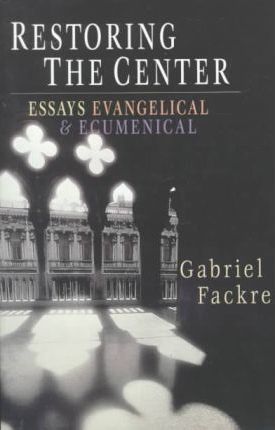 Cover of Restoring The Center - Essays Evangelical and ecumenical